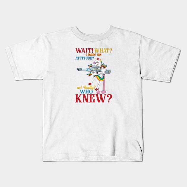 Wait What I Have An Attitude Kids T-Shirt by  Big Foot Shirt Shop